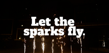 Let the sparks fly